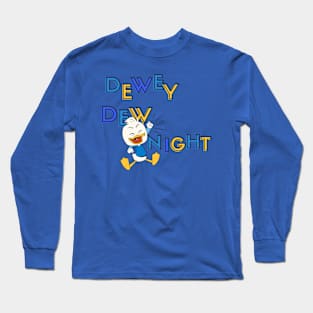 LIVE ON DEWEY DEW-NIGHT! Long Sleeve T-Shirt